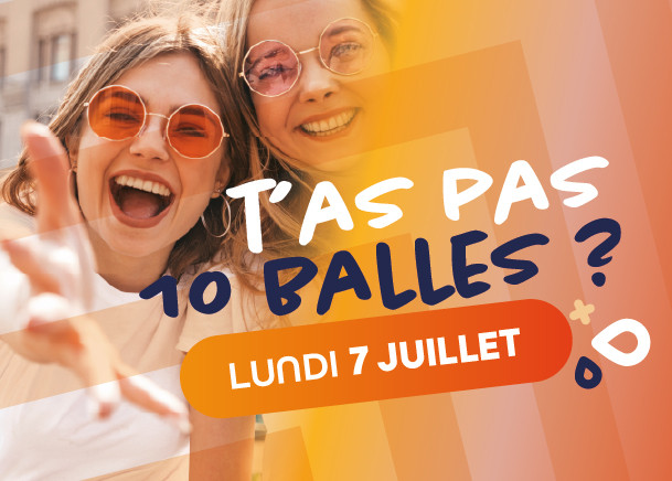 T'as pas 10 balles - 7 juillet