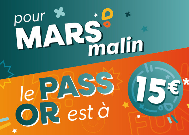 15€ le Pass Or avec Mars Malin